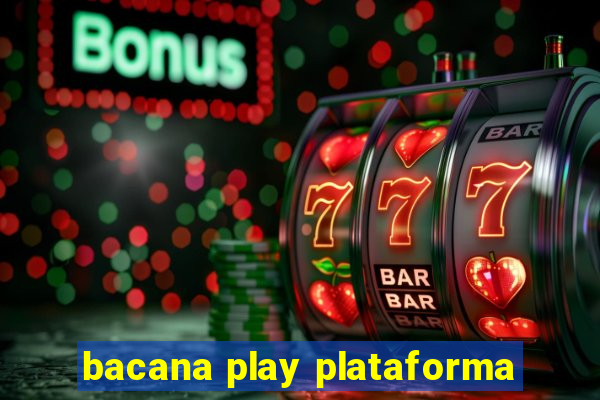 bacana play plataforma